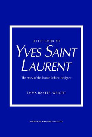 Little Book of Yves Saint Laurent by Emma Baxter-Wright