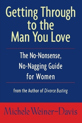 Getting Through to the Man You Love by Michele Weiner-Davis 9781582380353 [USED COPY]