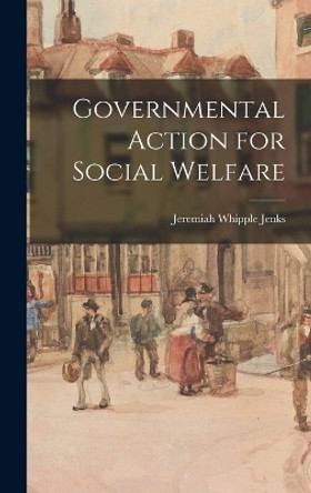 Governmental Action for Social Welfare by Jeremiah Whipple Jenks 9781017507928