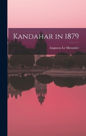 Kandahar in 1879 by Augustus Le Messurier 9781017529371