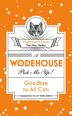 Goodbye to All Cats: (Wodehouse Pick-Me-Up) by P. G. Wodehouse