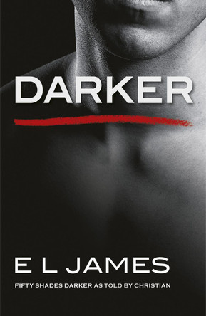 Darker: 'Fifty Shades Darker' as told by Christian by E L James