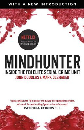 Mindhunter: Inside the FBI Elite Serial Crime Unit (Now A Netflix Series) by John Douglas