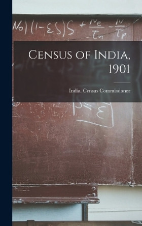 Census of India, 1901 by India Census Commissioner 9781017695458