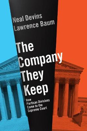 The Company They Keep: How Partisan Divisions Came to the Supreme Court by Lawrence Baum