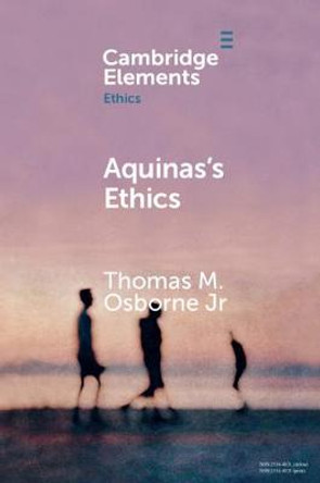 Aquinas's Ethics by Thomas M. Osborne Jr