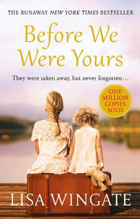 Before We Were Yours: The absolutely heartbreaking summer read of 2019 by Lisa Wingate