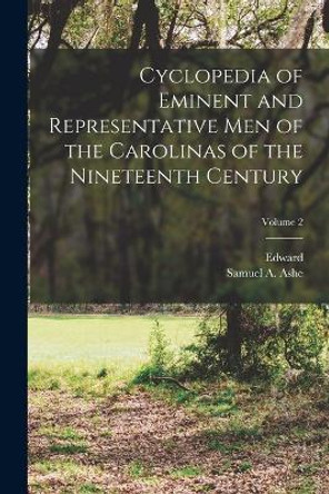 Cyclopedia of Eminent and Representative Men of the Carolinas of the Nineteenth Century; Volume 2 by Edward 1833-1903 McCrady 9781017857153