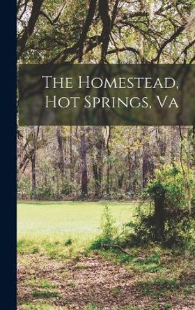 The Homestead, Hot Springs, Va by Anonymous 9781017859430