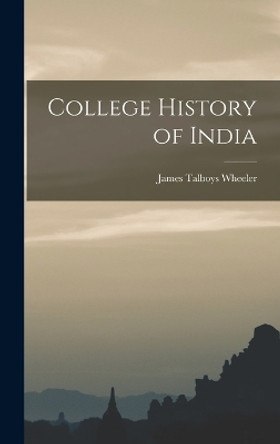 College History of India by James Talboys Wheeler 9781017871432