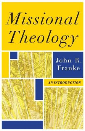 Missional Theology – An Introduction by John R. Franke