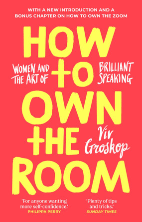 How to Own the Room: Women and the Art of Brilliant Speaking by Viv Groskop