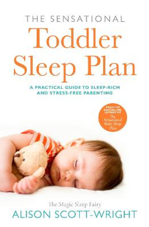 The Sensational Toddler Sleep Plan by Alison Scott-Wright