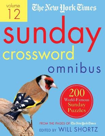 The New York Times Sunday Crossword Omnibus Volume 12: 200 World-Famous Sunday Puzzles from the Pages of The New York Times by The New York Times