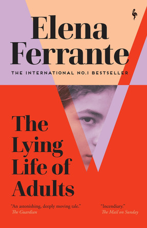 The Lying Life of Adults: A SUNDAY TIMES BESTSELLER by Elena Ferrante