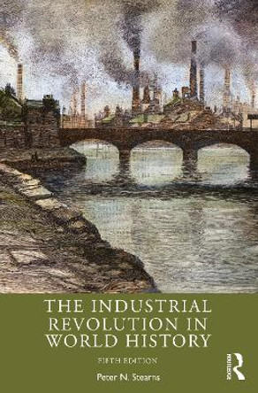 The Industrial Revolution in World History by Peter N. Stearns
