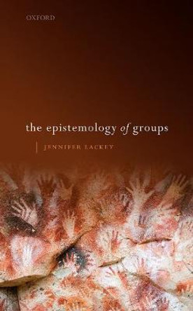 The Epistemology of Groups by Jennifer Lackey