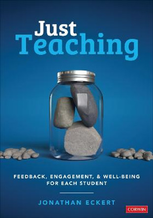 Just Teaching: Feedback, Engagement, and Well-Being for Each Student by Jonathan Eckert