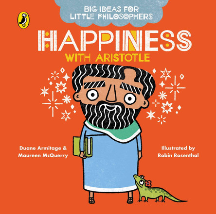 Big Ideas for Little Philosophers: Happiness with Aristotle by Duane Armitage