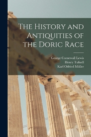 The History and Antiquities of the Doric Race by George Cornewall Lewis 9781016389518