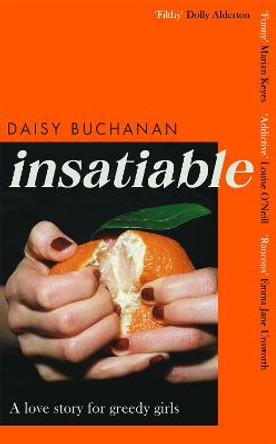 Insatiable: ‘A frank, funny account of 21st-century lust' Independent by Daisy Buchanan