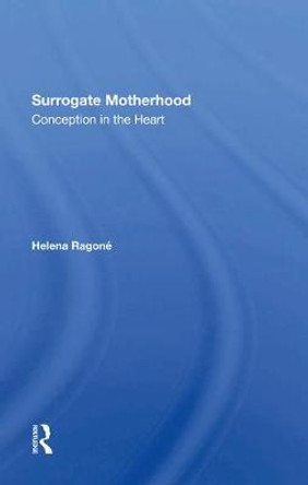 Surrogate Motherhood: Conception In The Heart by Helena Ragone