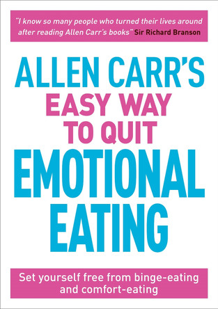 Allen Carr's Easy Way to Quit Emotional Eating: Set yourself free from binge-eating and comfort-eating by Allen Carr