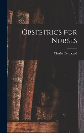 Obstetrics for Nurses by Charles Bert Reed 9781016822329