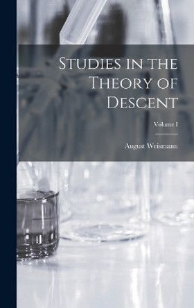 Studies in the Theory of Descent; Volume I by Weismann August 9781017081626