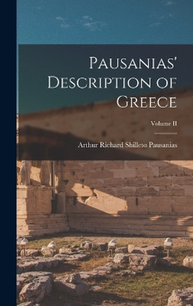 Pausanias' Description of Greece; Volume II by Pausanias Arthur Richard Shilleto 9781016927345