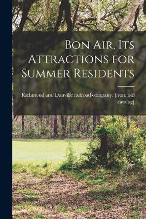 Bon Air, its Attractions for Summer Residents by Richmond and Danville Railroad Company 9781016131421