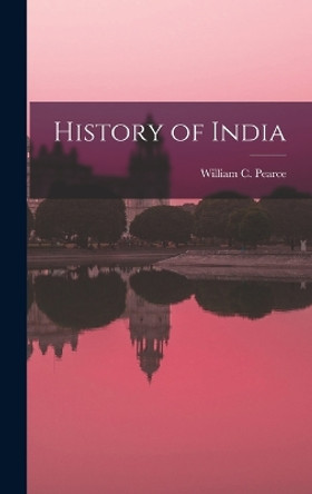 History of India by William C Pearce 9781017305685