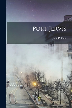 Port Jervis by John P Fritts 9781017955613