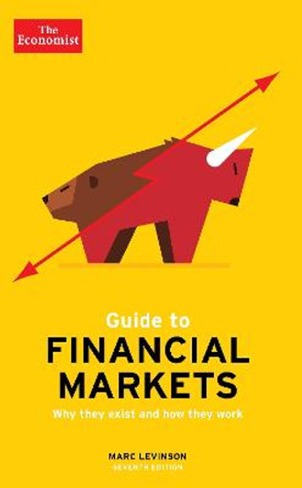 The Economist Guide To Financial Markets 7th Edition: Why they exist and how they work by Marc Levinson