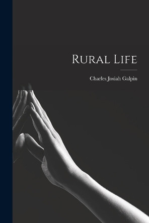 Rural Life by Charles Josiah Galpin 9781017996746