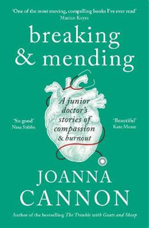 Breaking & Mending: A junior doctor's stories of compassion & burnout by Joanna Cannon