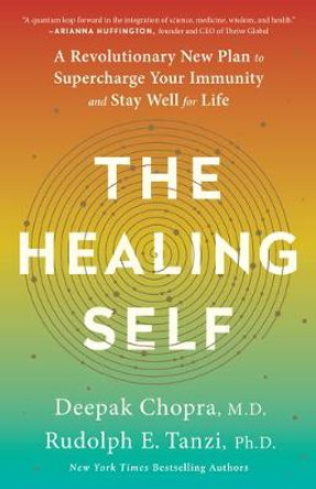 The Healing Self: A Revolutionary New Plan to Supercharge Your Immunity and Stay Well for Life by Deepak Chopra