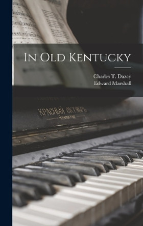 In Old Kentucky by Edward Marshall 9781018215129