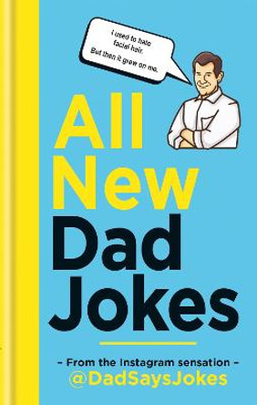 All New Dad Jokes: The perfect gift from the Instagram sensation @DadSaysJokes by Dad Says Jokes