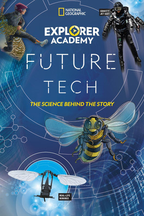 Explorer Academy Future Tech: The Science Behind the Story (Explorer Academy) by National Geographic Kids