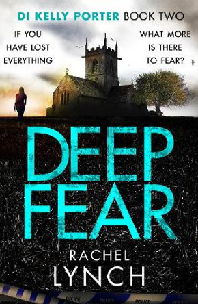 Deep Fear: An unputdownable crime thriller by Rachel Lynch