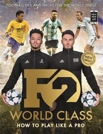 F2: World Class: Football Tips and Tricks For The World Stage (Skills Book 3) by The F2