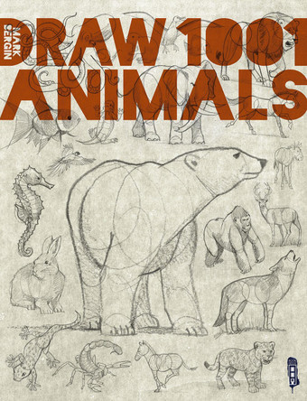 Draw 1,001 Animals by Mark Bergin