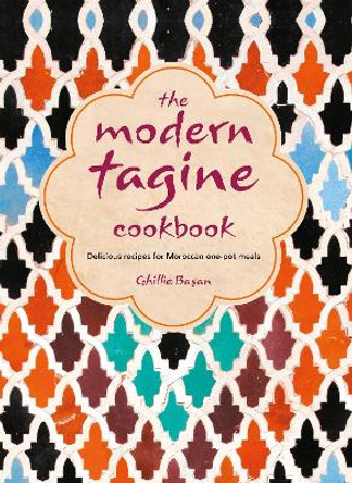 The Modern Tagine Cookbook: Delicious Recipes for Moroccan One-Pot Meals by Ghillie Basan