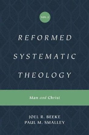 Reformed Systematic Theology, Volume 2: Man and Christ by Joel Beeke