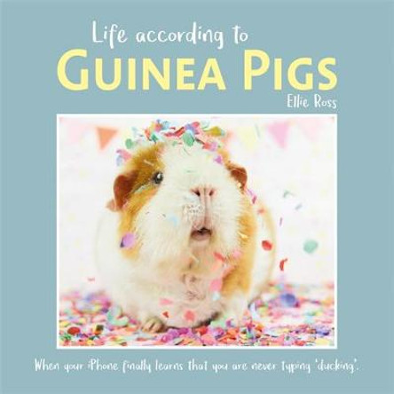 Life According to Guinea Pigs by Ellie Ross