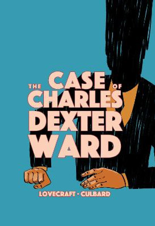 The Case of Charles Dexter Ward by I.N.J. Culbard