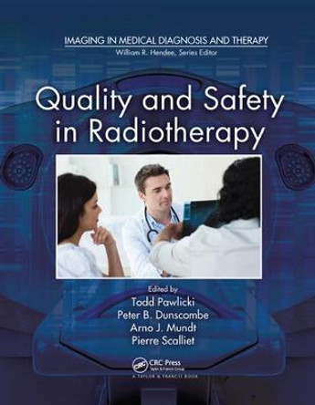 Quality and Safety in Radiotherapy by Todd Pawlicki