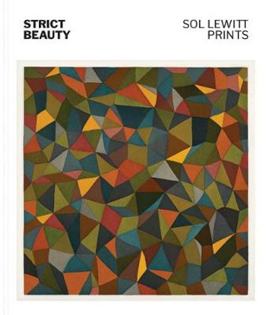 Strict Beauty: Sol LeWitt Prints by David S. Areford