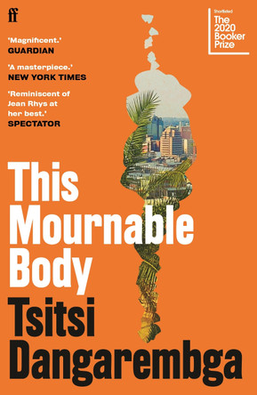 This Mournable Body: SHORTLISTED FOR THE BOOKER PRIZE 2020 by Tsitsi Dangarembga